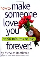 How to Make Someone Love You Forever! In 90 Minutes or Less