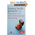 Lernen leicht gemacht: Gut vorbereitet und ohne Pr�fungsangst zum Erfolg