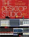 The Desktop Studio: A Guide to Personal Computers and Audio Production: A Guide to Computer-based Audio Production