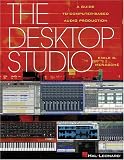 The Desktop Studio: A Guide to Personal Computers and Audio Production: A Guide to Computer-based Audio Production
