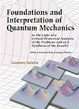 Foundations and Interpretation of Quantum Mechanics: In the Light of a Critical-Historical Analysis of the Problems and of a Synthesis of the Results GENNARO