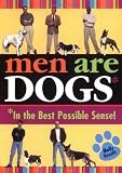 Men Are Dogs*: *In the Best Possible Sense!