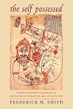 The Self Possessed: Deity and Spirit Possession in South Asian Literature and Civilization