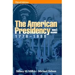 The American Presidency: Origins and Development, 1776-1998