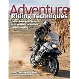 Adventure Riding Techniques: The Essential Guide to All the Skills You Need for Off-Road Adventure Riding