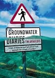The Groundwater Diaries: Trials, Tributaries and Tall Stories from Beneath the Streets of London