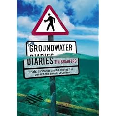 The Groundwater Diaries: Trials, Tributaries and Tall Stories from Beneath the Streets of London