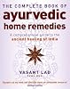 The Complete Book of Ayurvedic Home Remedies