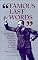 Famous Last Words: Apt Observations, Pleas, Curses, Benedictions, Sour Notes, Bons Mots, and Insights from People on the Brink of Departure