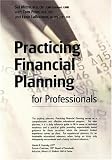Practicing Financial Planning for Professionals Textbook Version, Ninth Edition