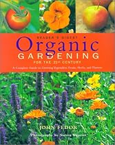 Organic Gardening for the 21st Century: A Complete Guide to Growing Vegetables, Fruits, Herbs and Flowers