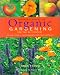 Organic Gardening for the 21st Century: A Complete Guide to Growing Vegetables, Fruits, Herbs and Flowers