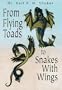 From Flying Toads to Snakes with Wings : From the Pages of Fate Magazine