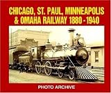 Chicago, St. Paul, Minneapolis and Omaha Railway, 1880-1940 Photo Archive: Photographs from the State Historical Societ (Photo Archive)