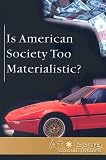 Is American Society Too Materialistic?