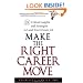 Make the Right Career Move: 28 Critical Insights and Strategies to Land Your Dream Job