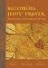 Books : Becoming Jesus' Prayer: Transforming Your Life Through the Lord's Prayer