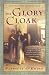 The Glory Cloak: A Novel of Louisa May Alcott and Clara Barton