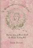 A Wonderful Little Girl: The True Story of Sarah Jacob the Welsh Fasting Girl