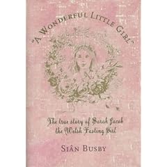 A Wonderful Little Girl: The True Story of Sarah Jacob, the Welsh Fasting Girl