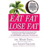 Eat Fat, Lose Fat: The Healthy Alternative to Trans Fats ~ Sally Fallon