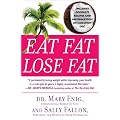 Eat Fat, Lose Fat: The Healthy Alternative to Trans Fats