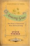 Amazing Grace: The Story of America s Most Beloved Song