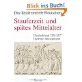 Das Reich und die Deutschen, Band 7: Stauferzeit und sp�tes Mittelalter - Deutschland 1125 - 1517