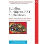 Building Intelligent .Net Applications: Agents, Data Mining, Rule-Based Systems, and Speech Processing