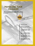 Managing Your Manager : How To Overcome Your Boss Blues