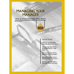 Managing Your Manager : How To Overcome Your Boss Blues