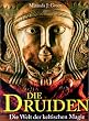 Die Druiden. Sonderausgabe. Die Welt der keltischen Magie