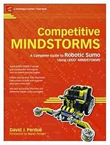 Competitive MINDSTORMS: A Complete Guide to Robotic Sumo using LEGO(r) MINDSTORMS
