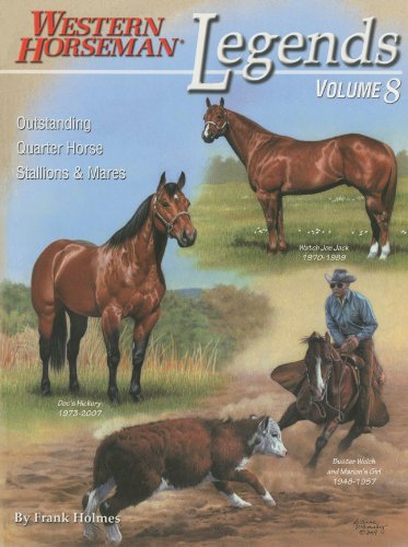 Legends, Volume 8: Outstanding Quarter Horse Stallions & Mares (A Western Horseman Book)