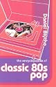The Encyclopaedia of Classic 80s Pop