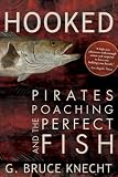 Hooked: Pirates, Poaching, And the Perfect Fish