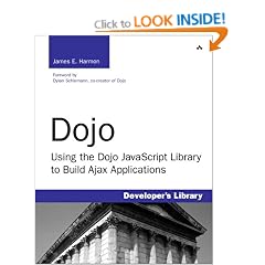 Dojo: Using the Dojo JavaScript Library to Build AJAX Applications (Developer's Library)