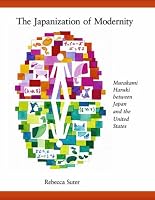 The Japanization of Modernity: Murakami Haruki between Japan and the United States (Harvard East Asian Monographs)