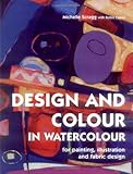 Design and colour in watercolour : [for painting, illustration and fabric design]