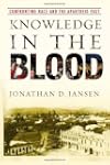 Knowledge in the Blood: Confronting R...