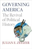 Governing America : the revival of political history