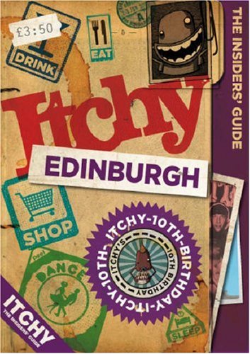 City Travel Guides Discounted  Used : Itchy Edinburgh: A City and Entertainment Guide to Edinburgh (Insiders Guide) 10th Birthday Edition: A City and Entertainment Guide to Edinburgh: Insiders Guide