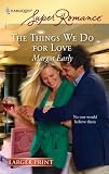 The Things We Do for Love (Harlequin Larger Print Superromance)