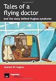 Tales of a flying doctor and the story behind Hughes syndrome