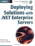 Deploying Solutions with .NET Enterprise Servers: Gearhead Press Series, Book 34