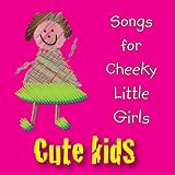 Songs for Cheeky Little Girls