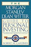 The Morgan Stanley/Dean Witter Guide to Personal Investing
