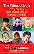The Minds of Boys: Saving Our Sons From Falling Behind in School and Life