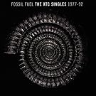 Fossil Fuel: the Xtc Singles Collection 1977-1992