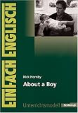 EinFach Englisch Unterrichtsmodelle. Unterrichtsmodelle für die Schulpraxis: Nick Hornby: About a Boy